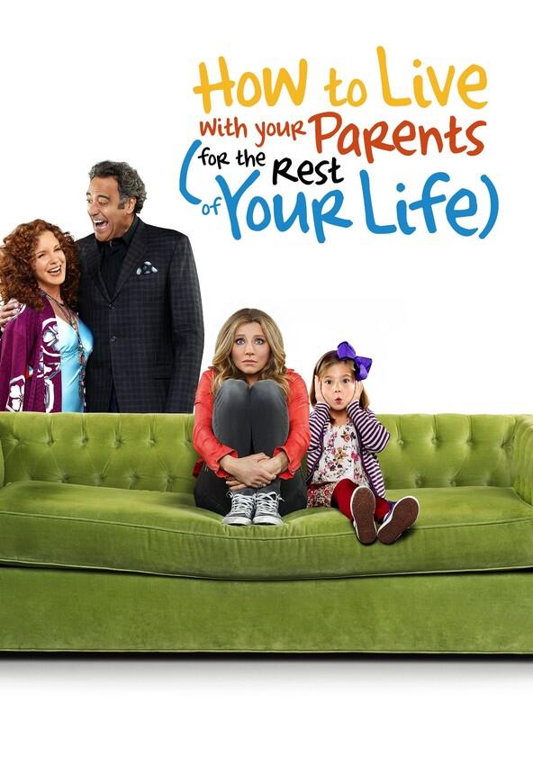 How to Live with Your Parents (for the Rest of Your Life) - Season 1 How to Live with Your Parents (for the Rest of Your Life) - Season 1