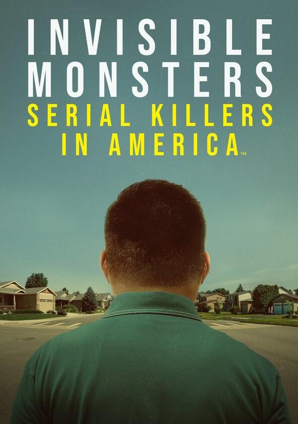 Invisible Monsters: Serial Killers in America - Season 1 Invisible Monsters: Serial Killers in America - Season 1
