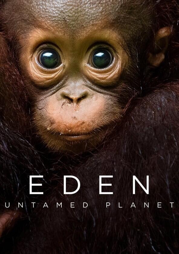 Eden: Untamed Planet - Season 1 Eden: Untamed Planet - Season 1