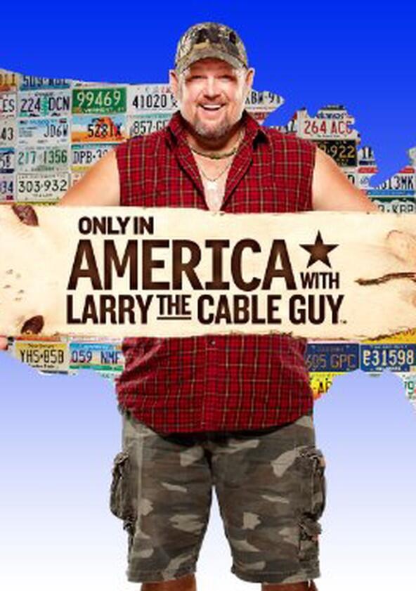 Only in America with Larry the Cable Guy - Season 1 Only in America with Larry the Cable Guy - Season 1