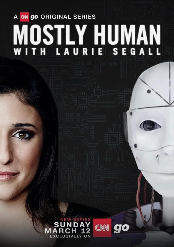 Mostly Human with Laurie Segall - Season 1 Mostly Human with Laurie Segall - Season 1