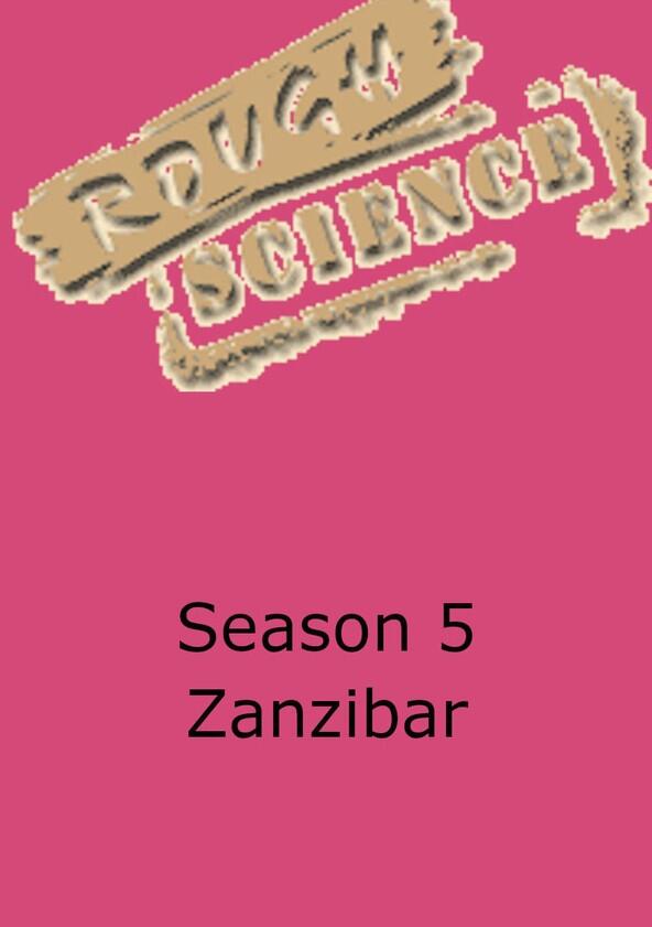 Rough Science - Season 5 Rough Science - Season 5