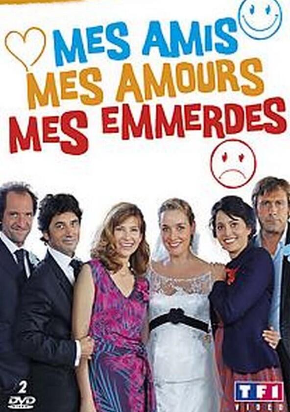 Mes amis, mes amours, mes emmerdes - Season 1 Mes amis, mes amours, mes emmerdes - Season 1