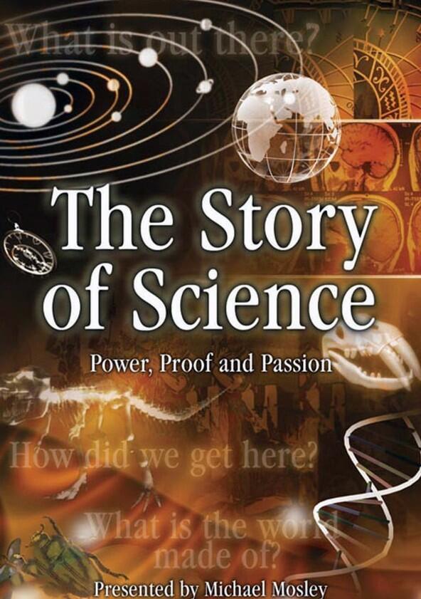The Story of Science: Power, Proof and Passion - Season 1 The Story of Science: Power, Proof and Passion - Season 1
