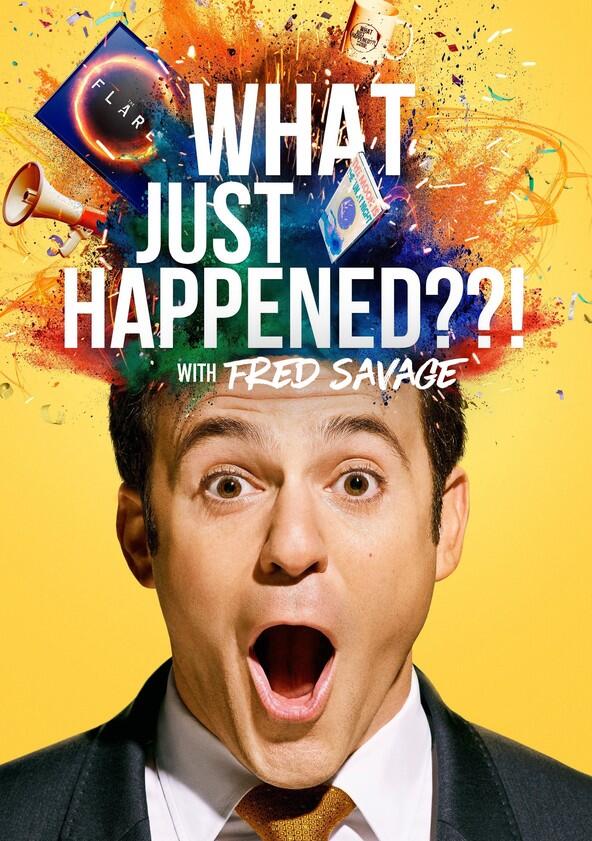 What Just Happened??! with Fred Savage - Season 1 What Just Happened??! with Fred Savage - Season 1