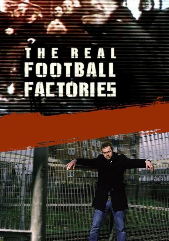The Real Football Factories - Season 1 The Real Football Factories - Season 1