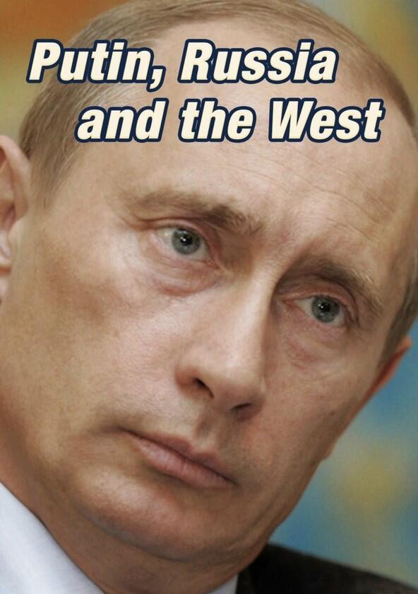 Putin, Russia and the West - Season 1 Putin, Russia and the West - Season 1