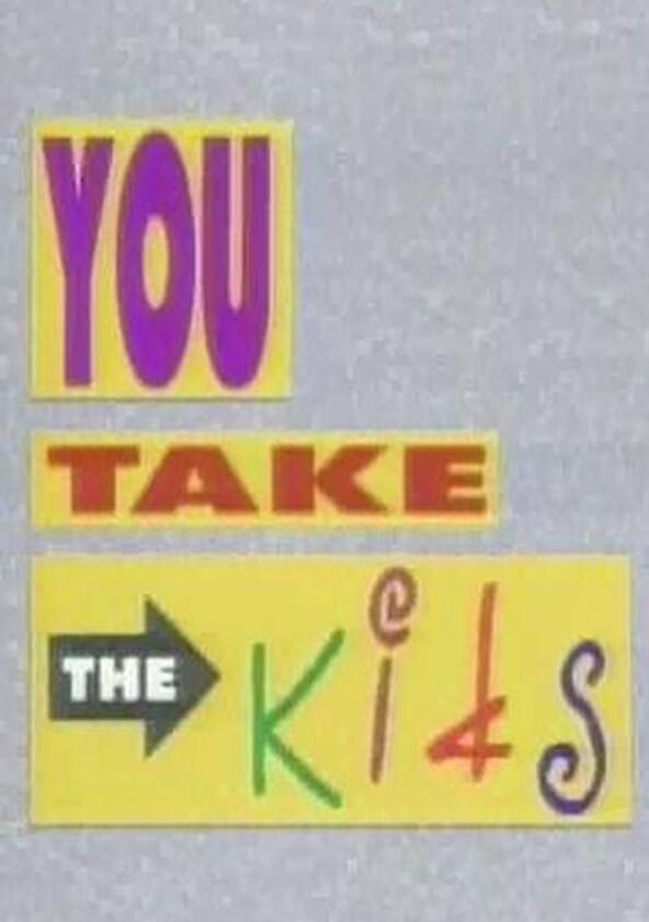 You Take the Kids You Take the Kids