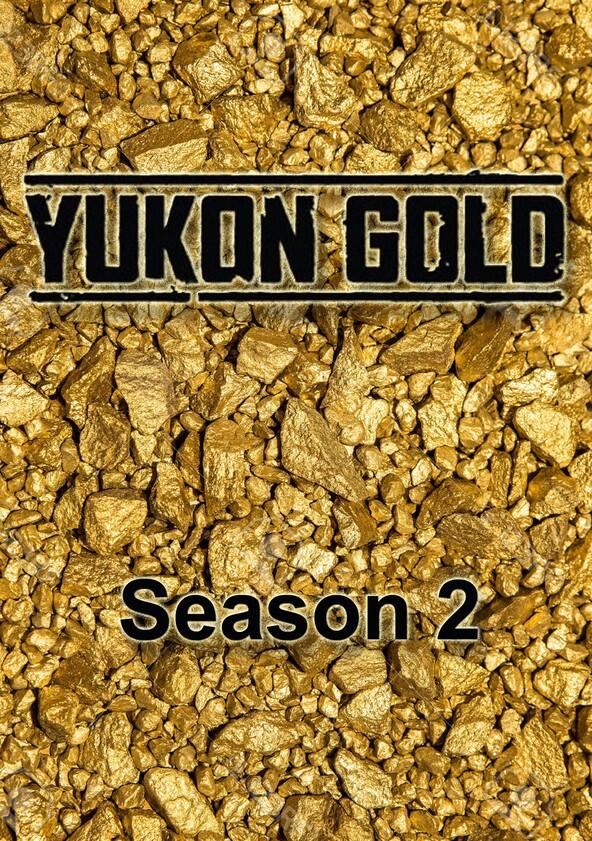 Yukon Gold - Season 2 Yukon Gold - Season 2