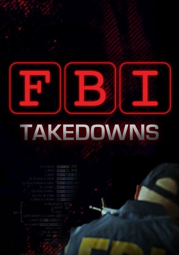 FBI Takedowns - Season 1 FBI Takedowns - Season 1