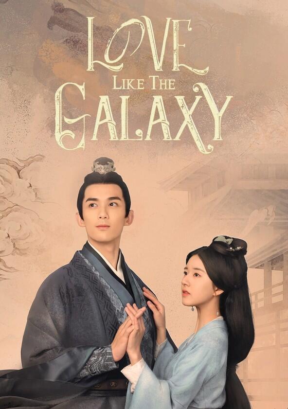 Love Like the Galaxy - Season 1 Love Like the Galaxy - Season 1