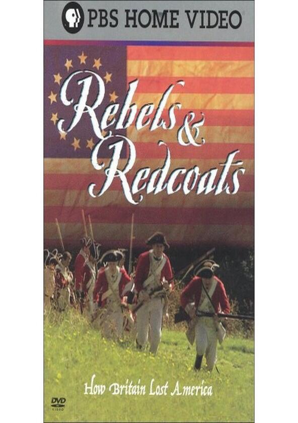 Rebels and Redcoats: How Britain Lost America - Season 1 Rebels and Redcoats: How Britain Lost America - Season 1