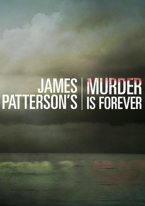 James Patterson's Murder is Forever - Season 1 James Patterson's Murder is Forever - Season 1