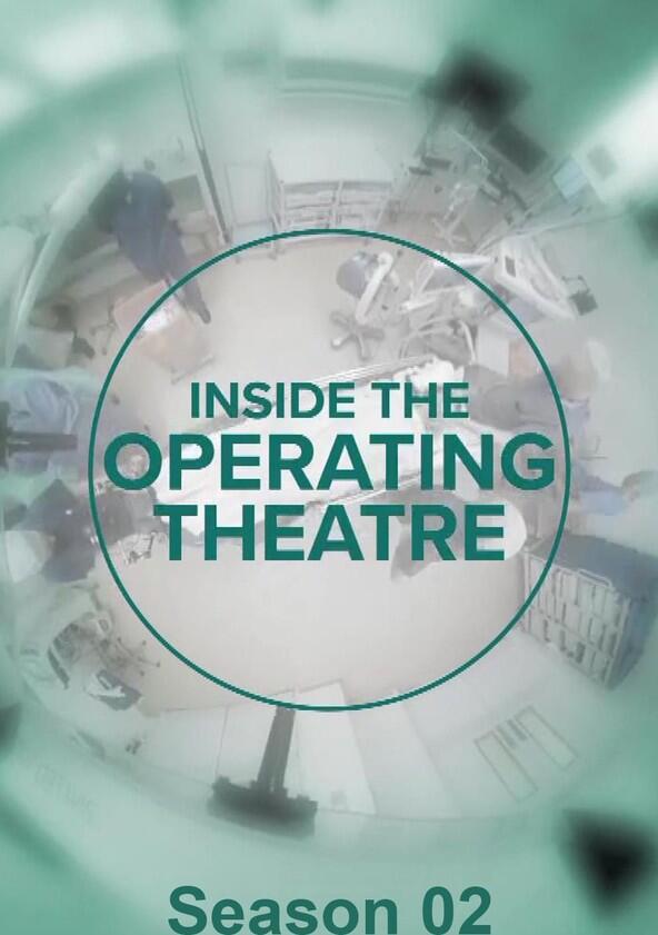 Inside the Operating Theatre - Season 2 Inside the Operating Theatre - Season 2