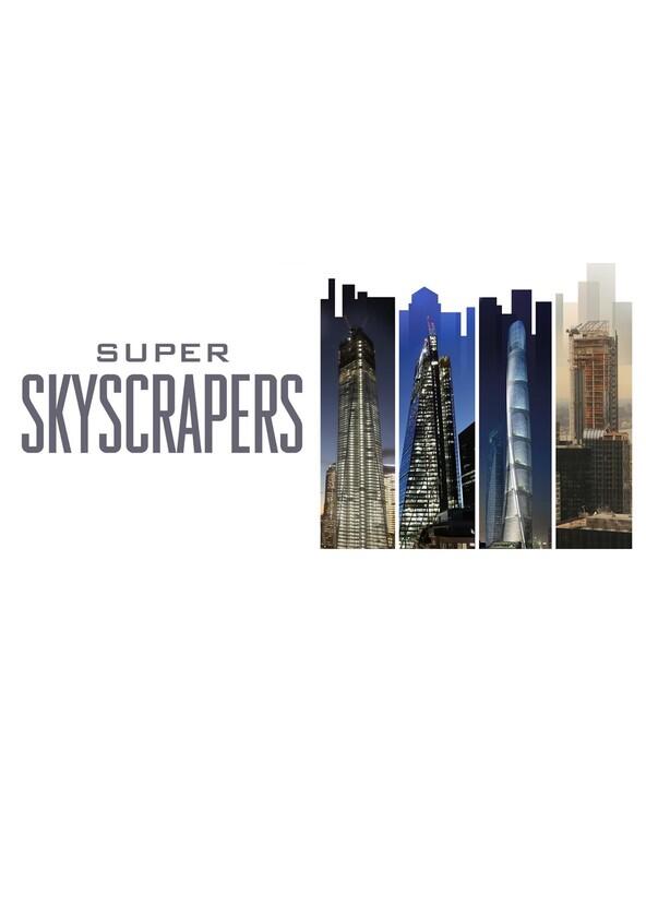 Super Skyscrapers - Season 1 Super Skyscrapers - Season 1