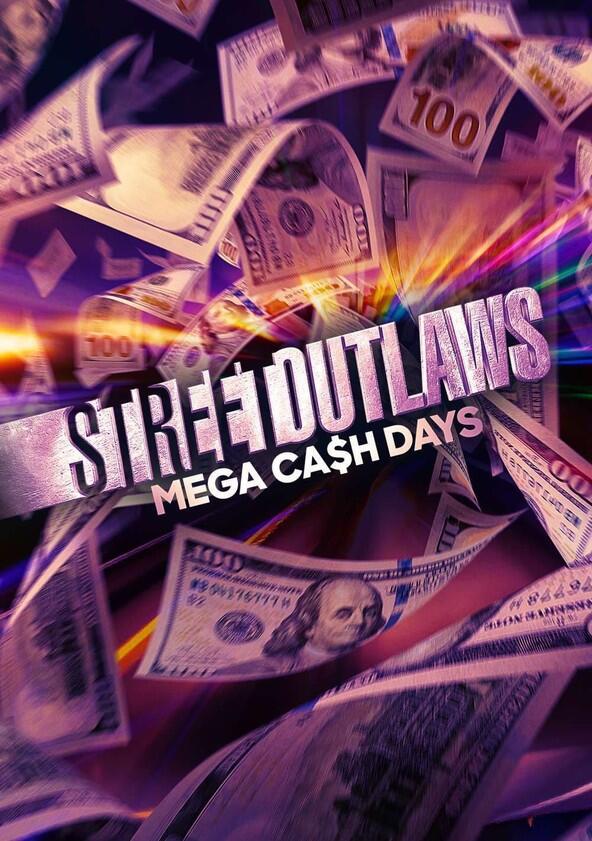 Street Outlaws: Mega Cash Days - Season 1 Street Outlaws: Mega Cash Days - Season 1