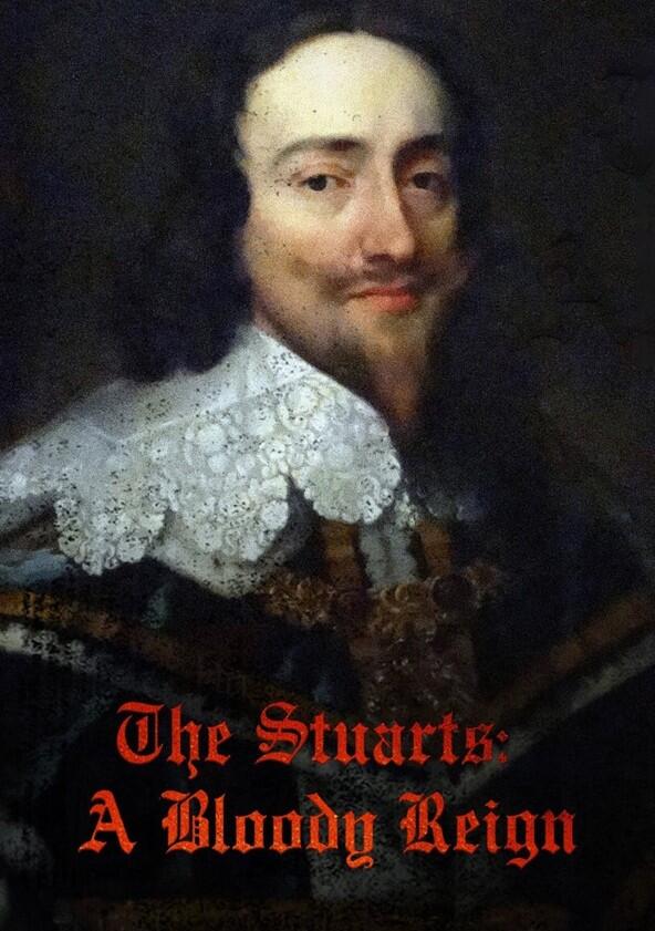 The Stuarts: A Bloody Reign - Season 1 The Stuarts: A Bloody Reign - Season 1
