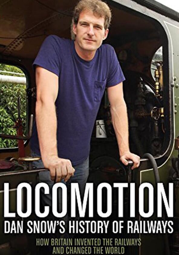 Locomotion: Dan Snow's History of Railways - Season 1 Locomotion: Dan Snow's History of Railways - Season 1