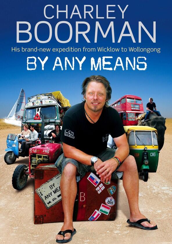 Charley Boorman: By Any Means - Season 1 Charley Boorman: By Any Means - Season 1