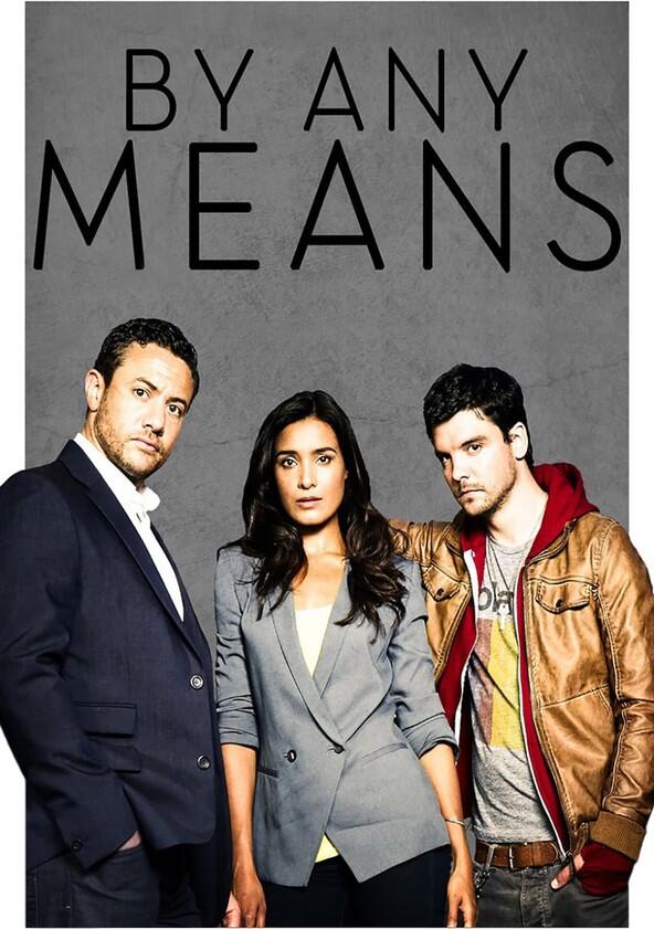 By Any Means - Season 1 By Any Means - Season 1