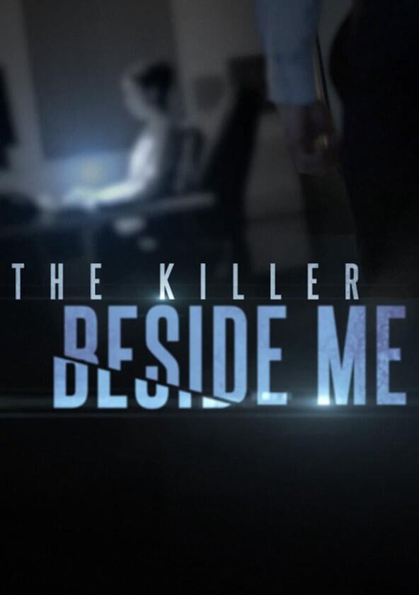 The Killer Beside Me - Season 1 The Killer Beside Me - Season 1