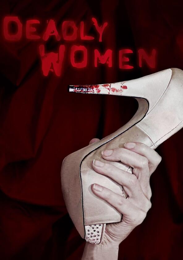 Deadly Women - Season 2 Deadly Women - Season 2