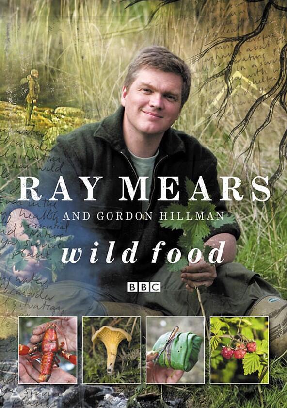 Ray Mears' Wild Food - Season 1 Ray Mears' Wild Food - Season 1