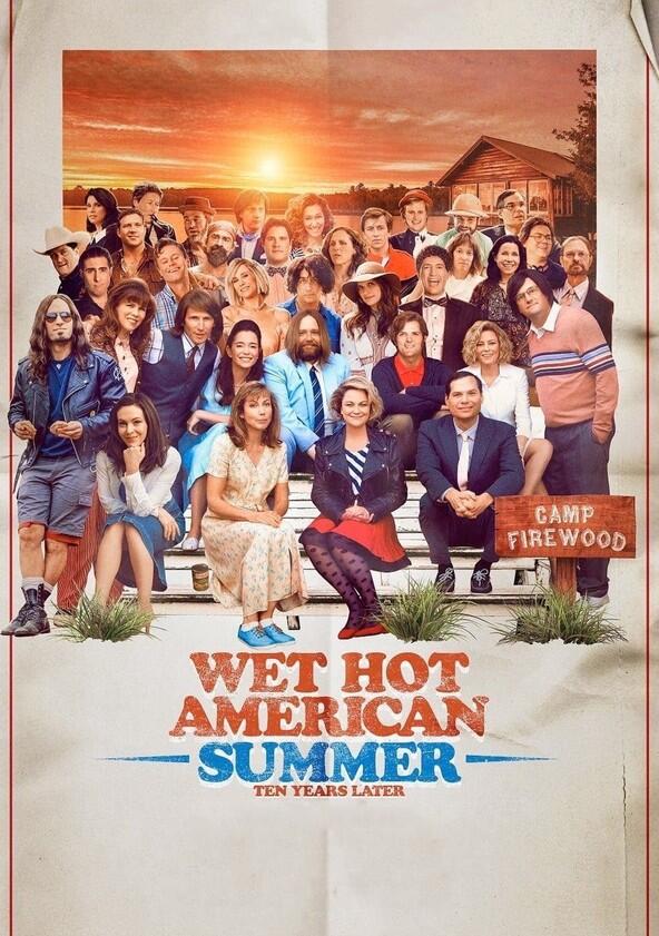 Wet Hot American Summer: Ten Years Later - Season 1 Wet Hot American Summer: Ten Years Later - Season 1