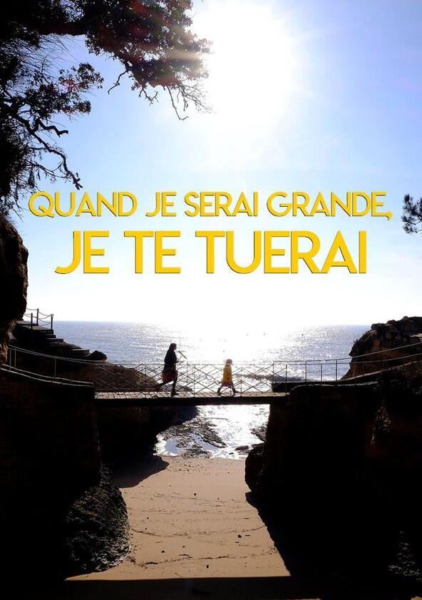 Quand je serai grande, je te tuerai - Season 1 Quand je serai grande, je te tuerai - Season 1