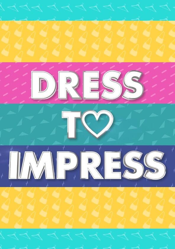 Dress to Impress - Season 1 Dress to Impress - Season 1