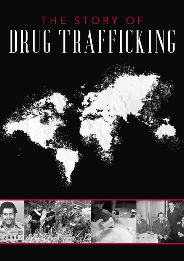 The Story of Drug Trafficking The Story of Drug Trafficking