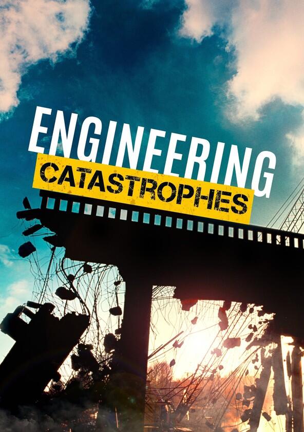 Engineering Catastrophes - Season 6 Engineering Catastrophes - Season 6