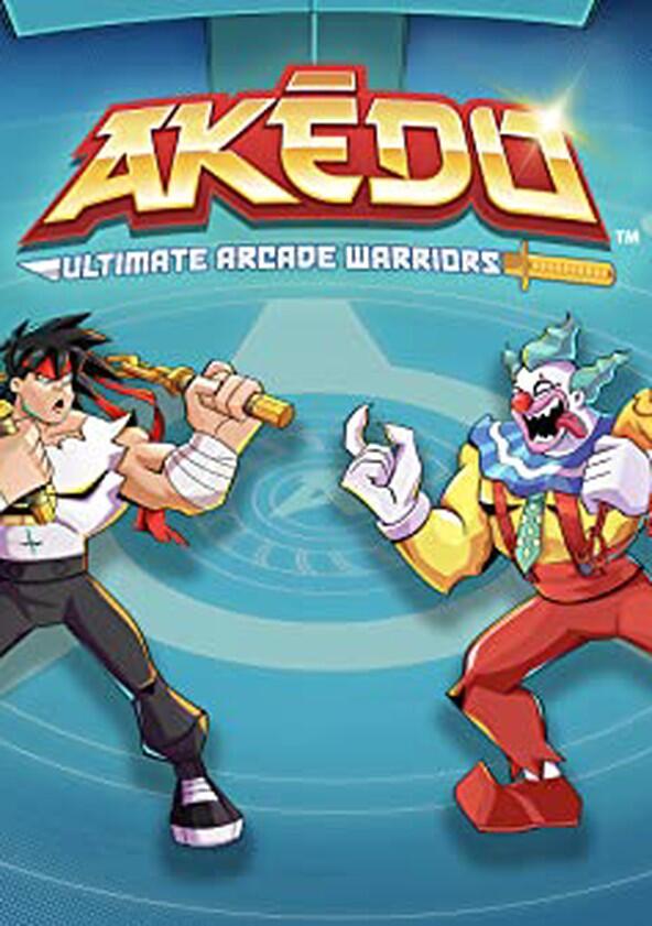 Akedo: Ultimate Arcade Warriors - Season 1 Akedo: Ultimate Arcade Warriors - Season 1