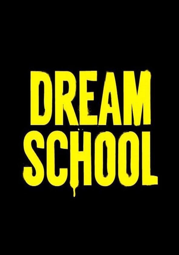 Dream School - Season 1 Dream School - Season 1