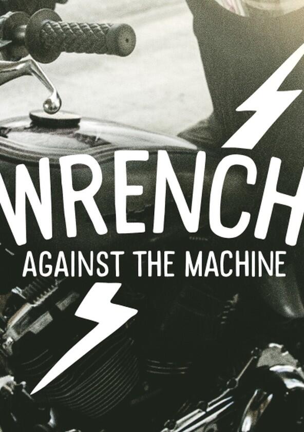 Wrench Against the Machine - Season 1 Wrench Against the Machine - Season 1
