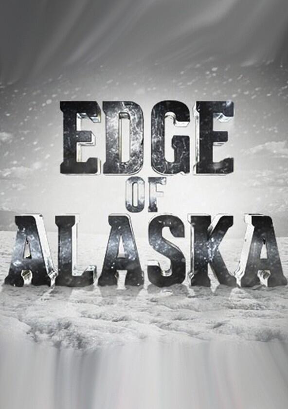 Edge of Alaska - Season 1 Edge of Alaska - Season 1