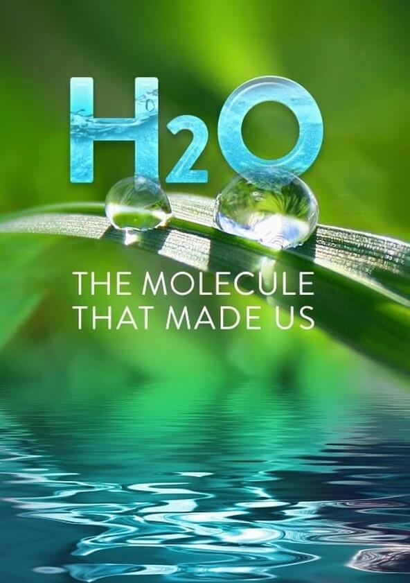 H2O: The Molecule That Made Us - Season 1 H2O: The Molecule That Made Us - Season 1