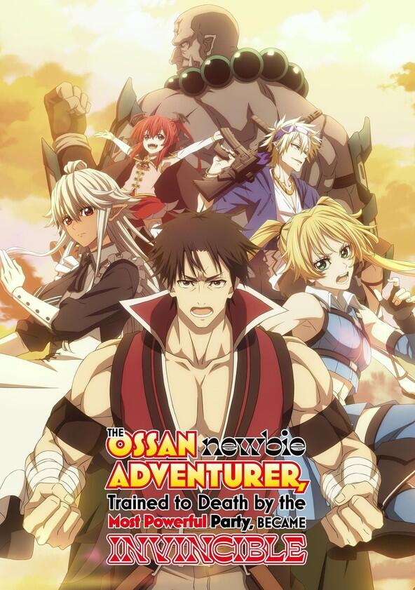 The Ossan Newbie Adventurer, Trained to Death by the Most Powerful Party, Became Invincible - Season 1 The Ossan Newbie Adventurer, Trained to Death by the Most Powerful Party, Became Invincible - Season 1