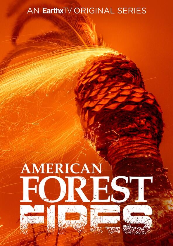 American Forest Fires: The Untold Story - Season 1 American Forest Fires: The Untold Story - Season 1