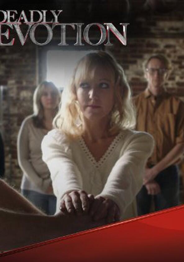 Deadly Devotion - Season 1 Deadly Devotion - Season 1
