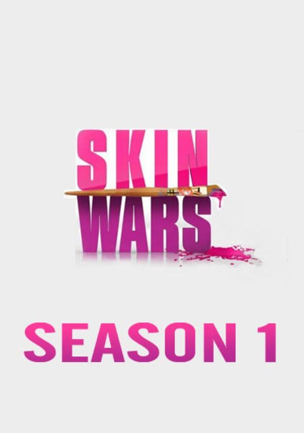 Skin Wars - Season 1 Skin Wars - Season 1