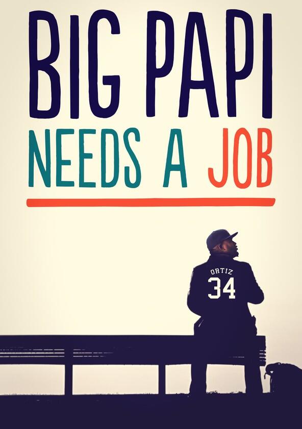 Big Papi Needs a Job - Season 1 Big Papi Needs a Job - Season 1