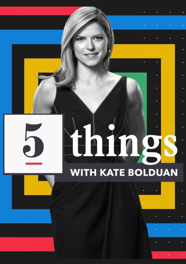 5 Things with Kate Bolduan - Season 1 / Year 2024 5 Things with Kate Bolduan - Season 1 / Year 2024