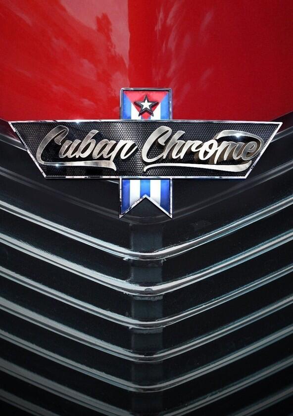 Cuban Chrome - Season 1 Cuban Chrome - Season 1