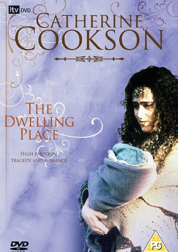 Catherine Cookson's The Dwelling Place - Season 1 Catherine Cookson's The Dwelling Place - Season 1