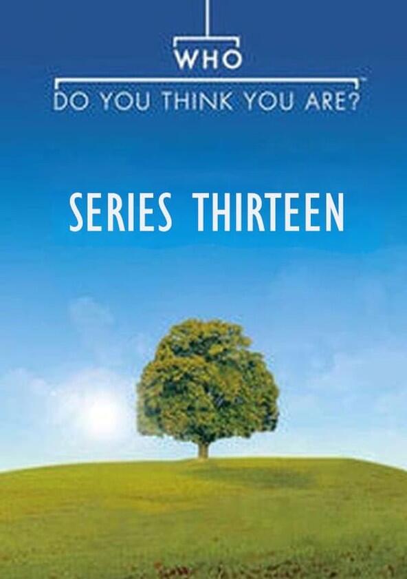 Who Do You Think You Are? - Season 13 Who Do You Think You Are? - Season 13