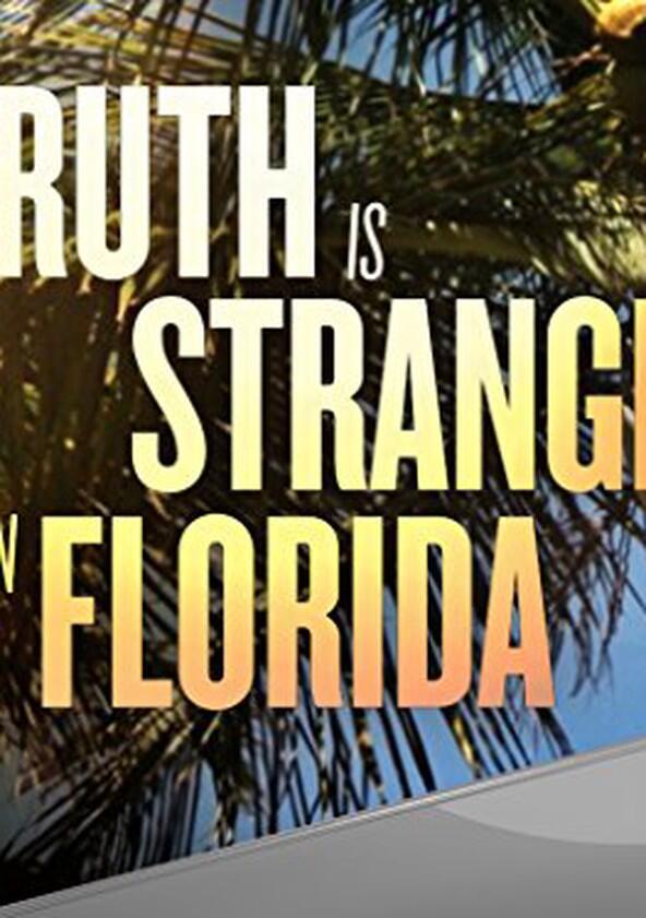 Truth is Stranger Than Florida - Season 1 Truth is Stranger Than Florida - Season 1