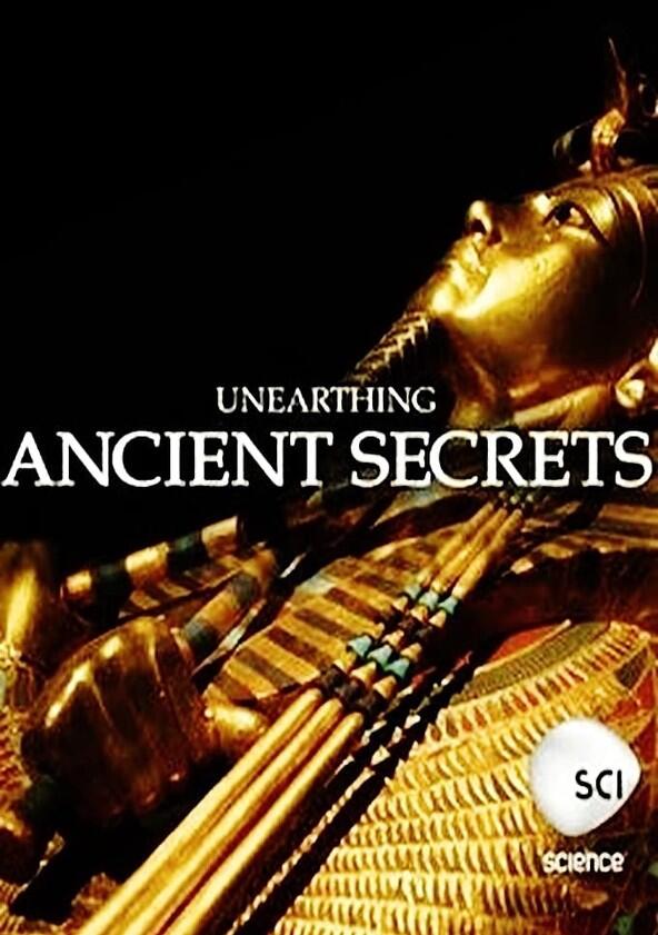 Unearthing Ancient Secrets - Season 1 Unearthing Ancient Secrets - Season 1