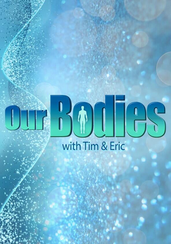 Our Bodies with Tim & Eric - Season 1