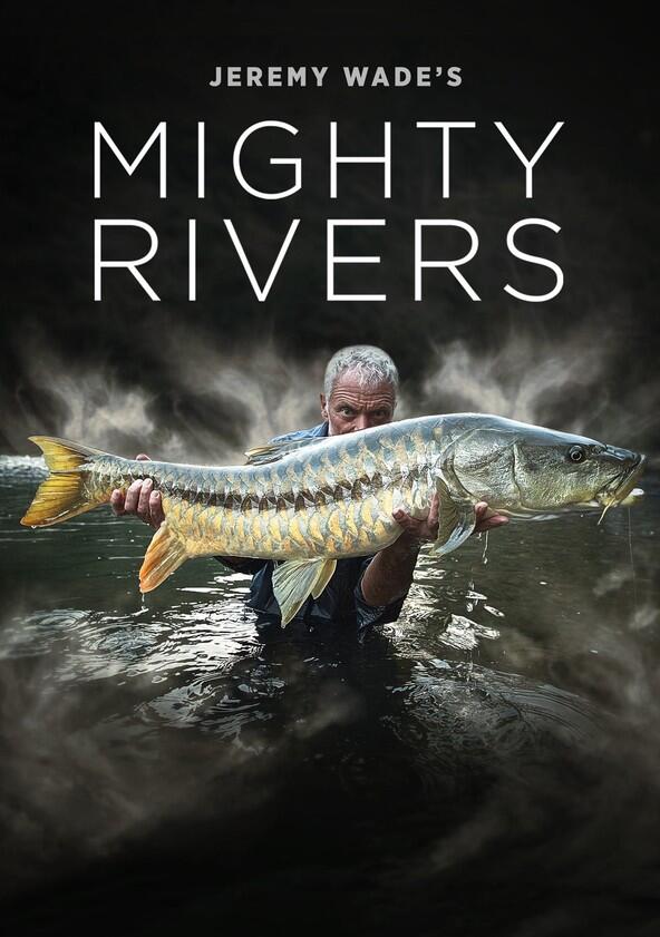 Jeremy Wade's Mighty Rivers - Season 1 Jeremy Wade's Mighty Rivers - Season 1